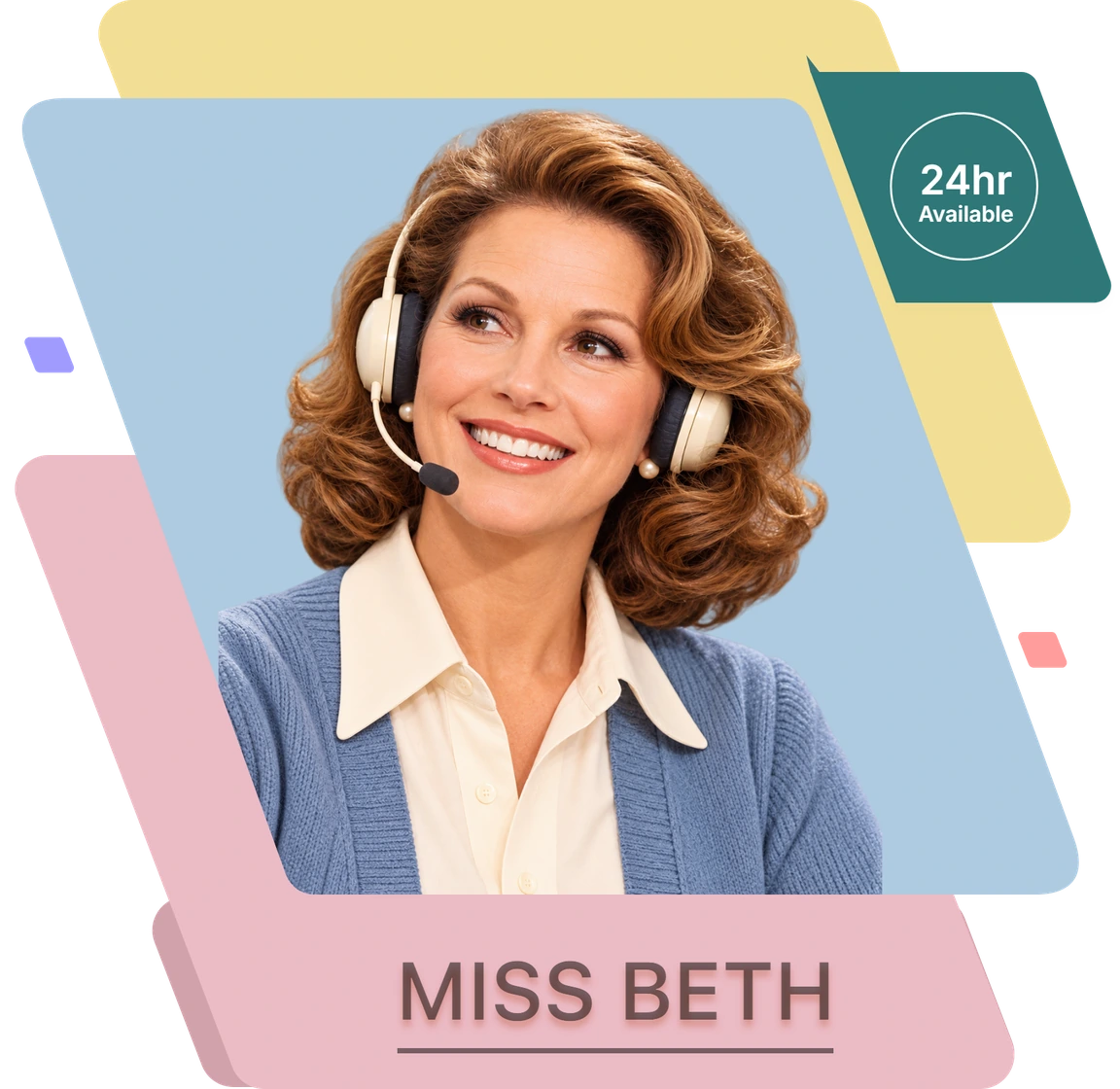Miss Beth, a friendly woman wearing a telephone headset, available 24 hours a day